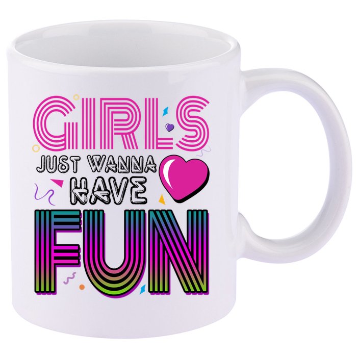 Girls Just Wanna Have Fun 80s Retro Party 11oz C Handle Ceramic Mug