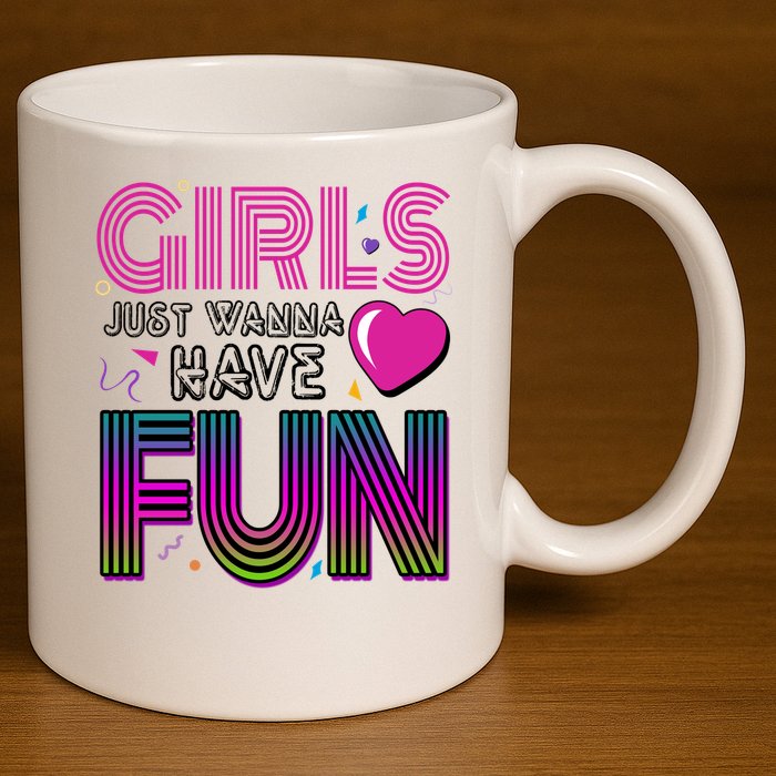 Girls Just Wanna Have Fun 80s Retro Party 11oz C Handle Ceramic Mug