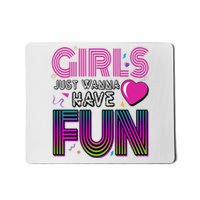 Girls Just Wanna Have Fun 80s Retro Party Mousepad