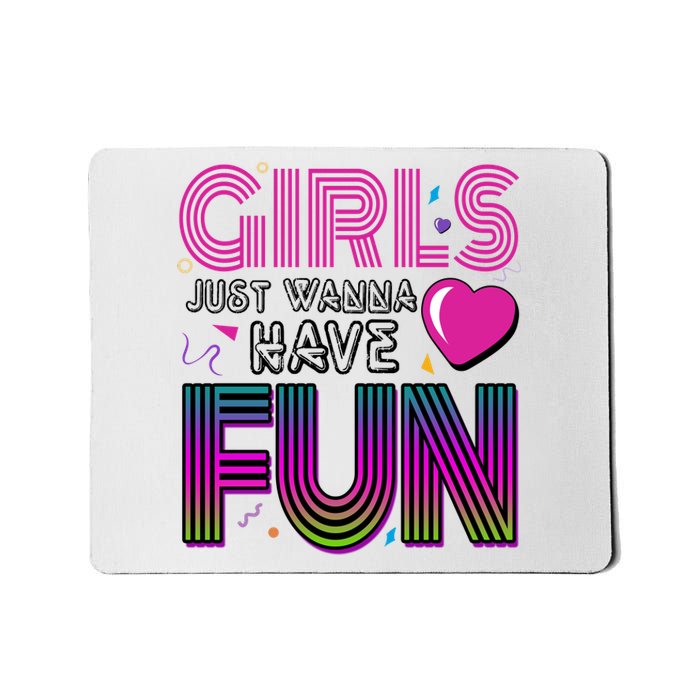 Girls Just Wanna Have Fun 80s Retro Party Mousepad