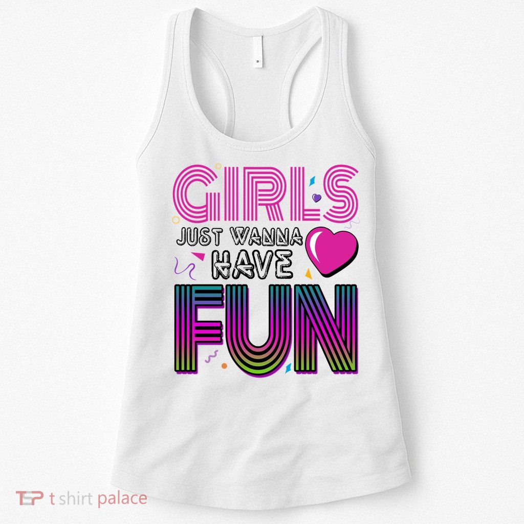 Girls Just Wanna Have Fun 80s Retro Party Womens Tank Top