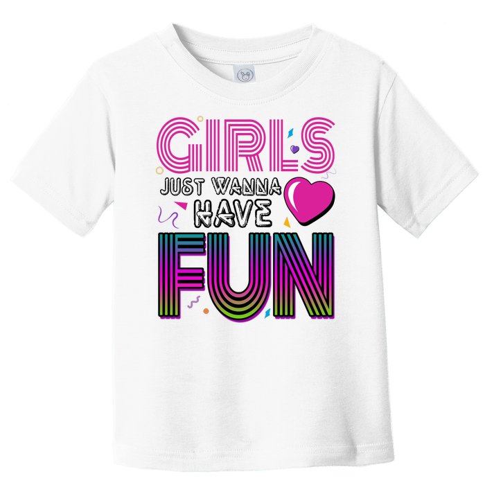 Girls Just Wanna Have Fun 80s Retro Party Toddler T-Shirt