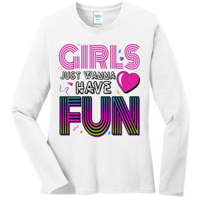 Girls Just Wanna Have Fun 80s Retro Party Ladies Long Sleeve Shirt