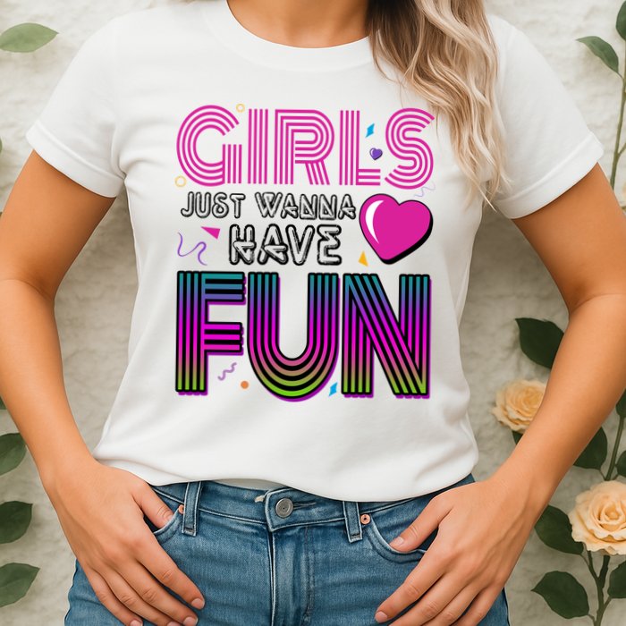 Girls Just Wanna Have Fun 80s Retro Party Womens T-Shirt