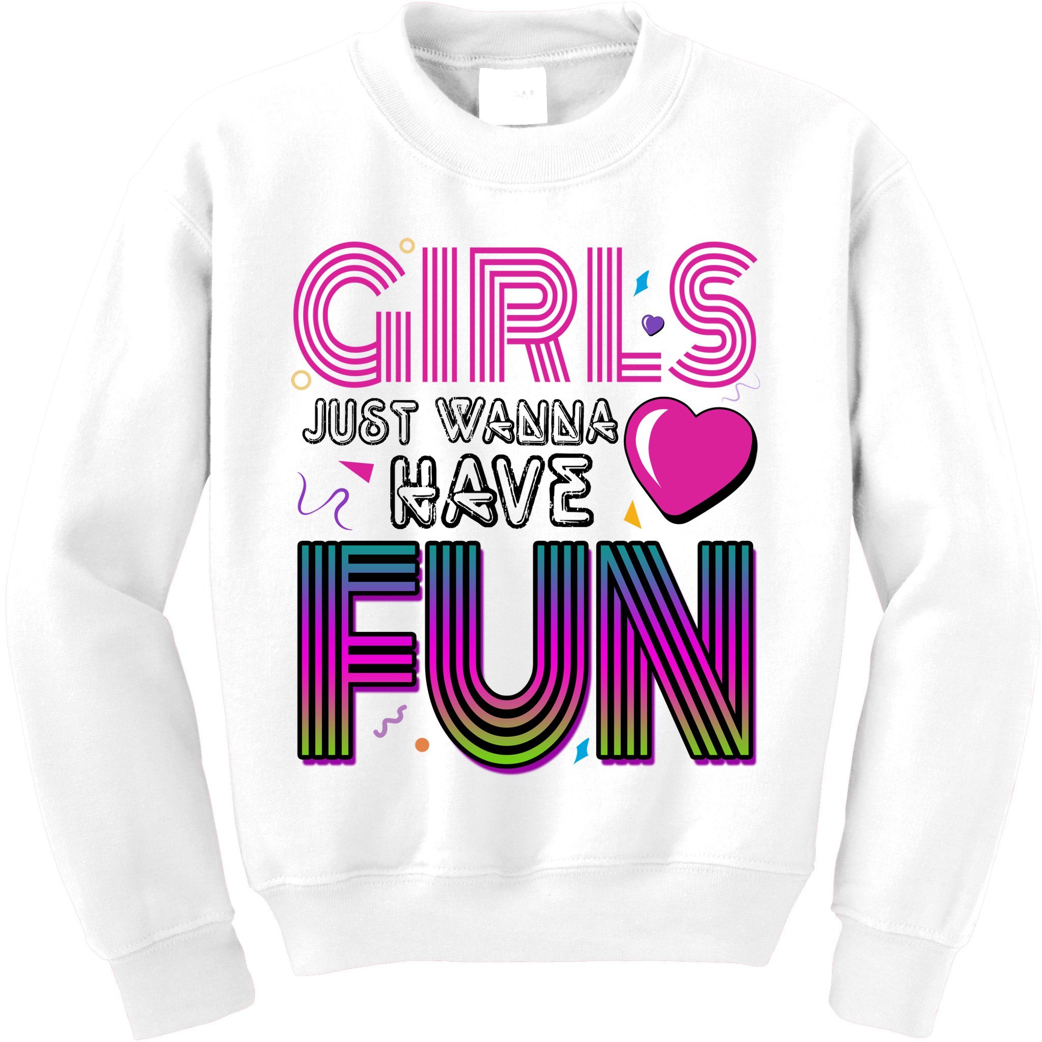Girls Just Wanna Have Fun 80s Retro Party Kids Sweatshirt