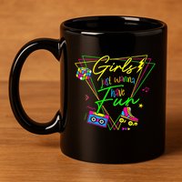 Girl Just Wanna Have Fun This Is My 80s Costume Party 11oz C Handle Ceramic Mug