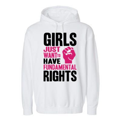 Girl Just Want To Have Fundamental Rights Protest Garment-Dyed Fleece Hoodie