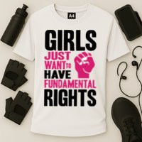 Girl Just Want To Have Fundamental Rights Protest Performance Shirt