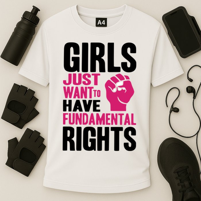 Girl Just Want To Have Fundamental Rights Protest Performance Shirt