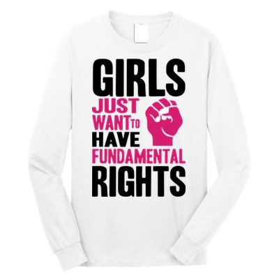 Girl Just Want To Have Fundamental Rights Protest Long Sleeve Shirt