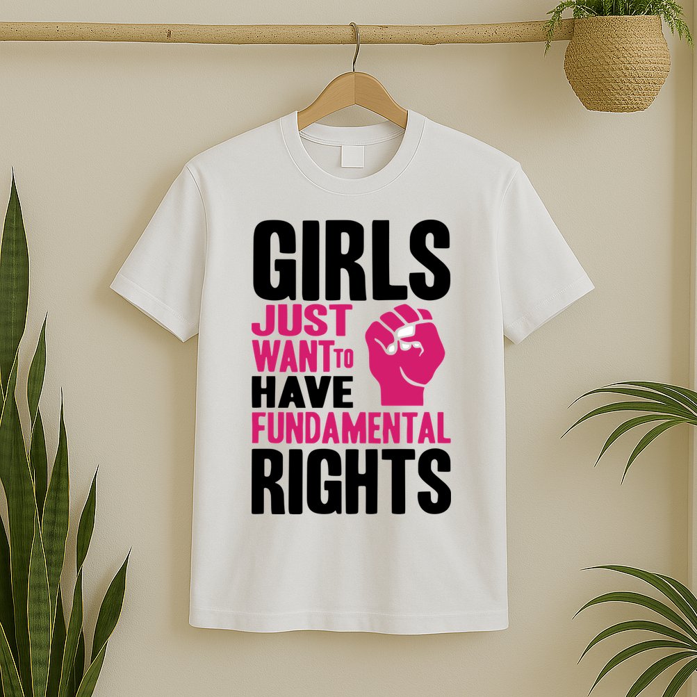Girl Just Want To Have Fundamental Rights Protest T-Shirt