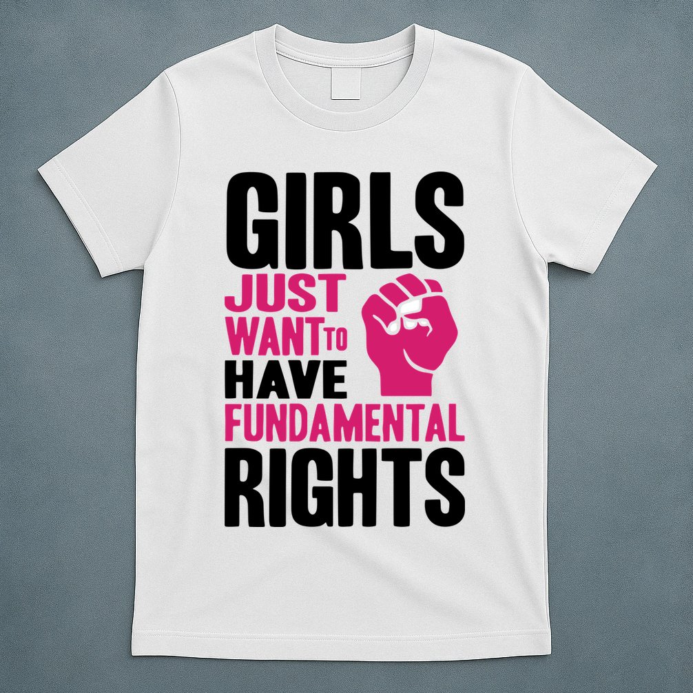 Girl Just Want To Have Fundamental Rights Protest T-Shirt
