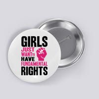 Girl Just Want To Have Fundamental Rights Protest Button