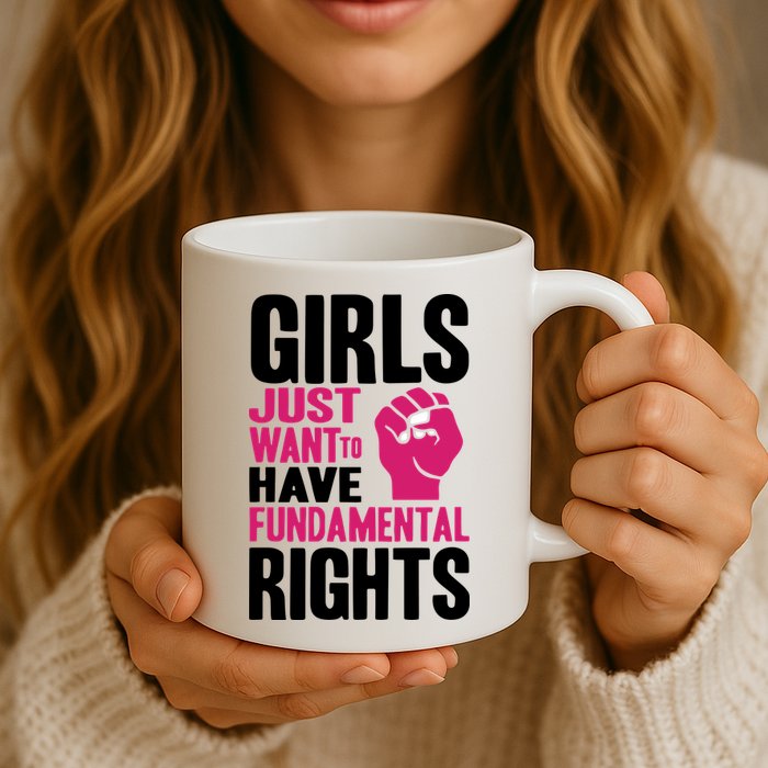 Girl Just Want To Have Fundamental Rights Protest Mug