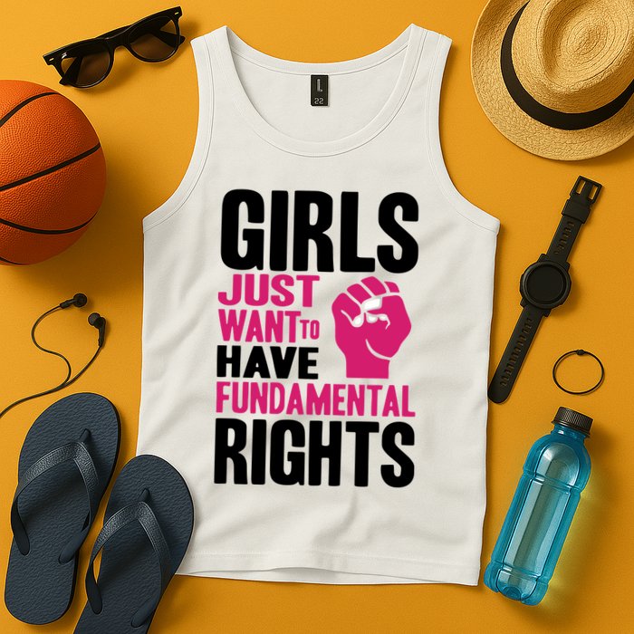 Girl Just Want To Have Fundamental Rights Protest Tank Top