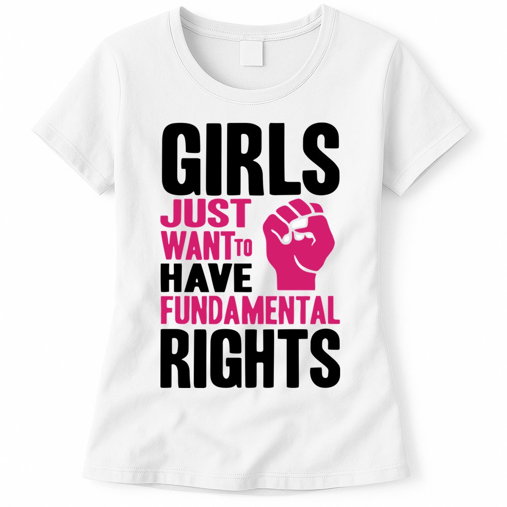 Girl Just Want To Have Fundamental Rights Protest Womens T-Shirt