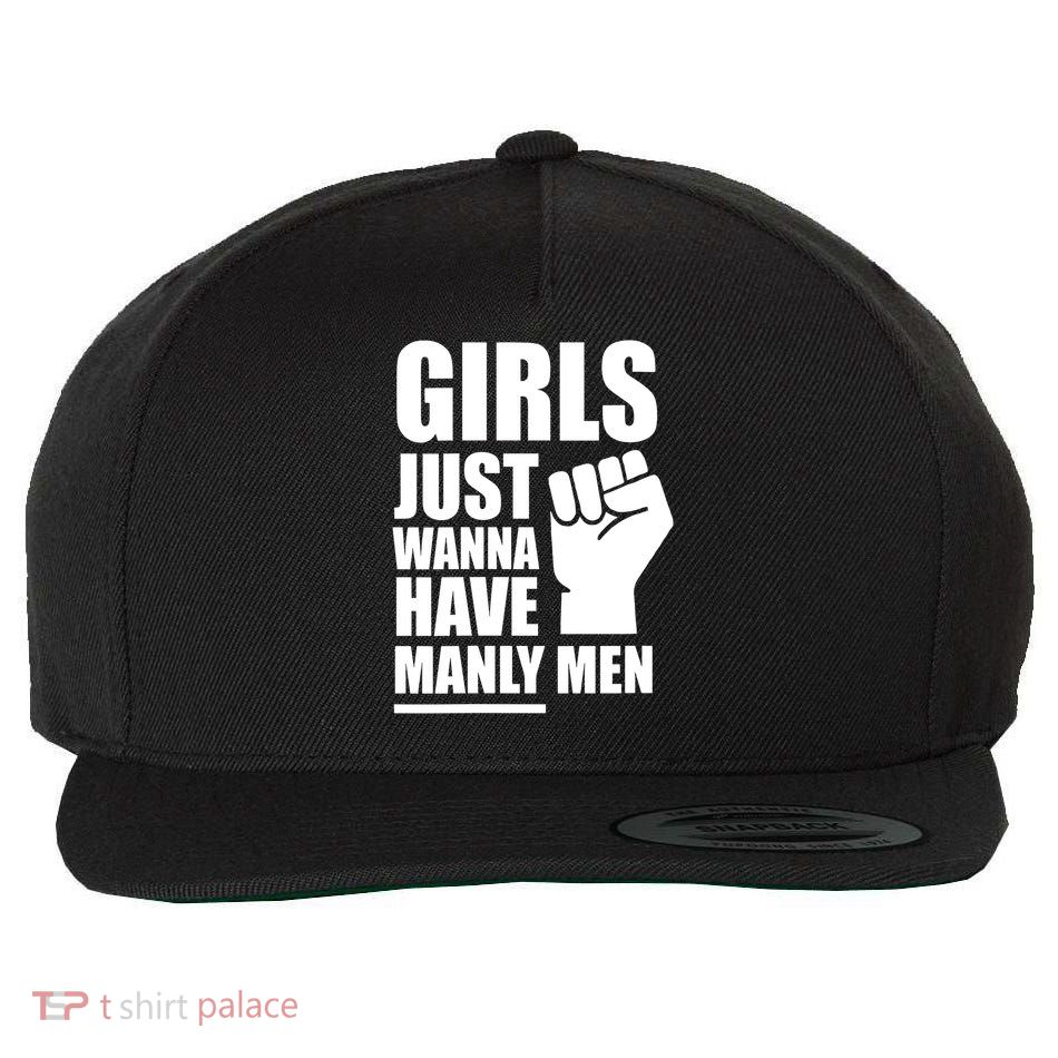Girls Just Wanna Have Manly Men Wool Snapback Cap