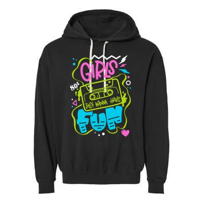 Girls Just Wanna Have Fun Nostalgia 1980s Garment-Dyed Fleece Hoodie