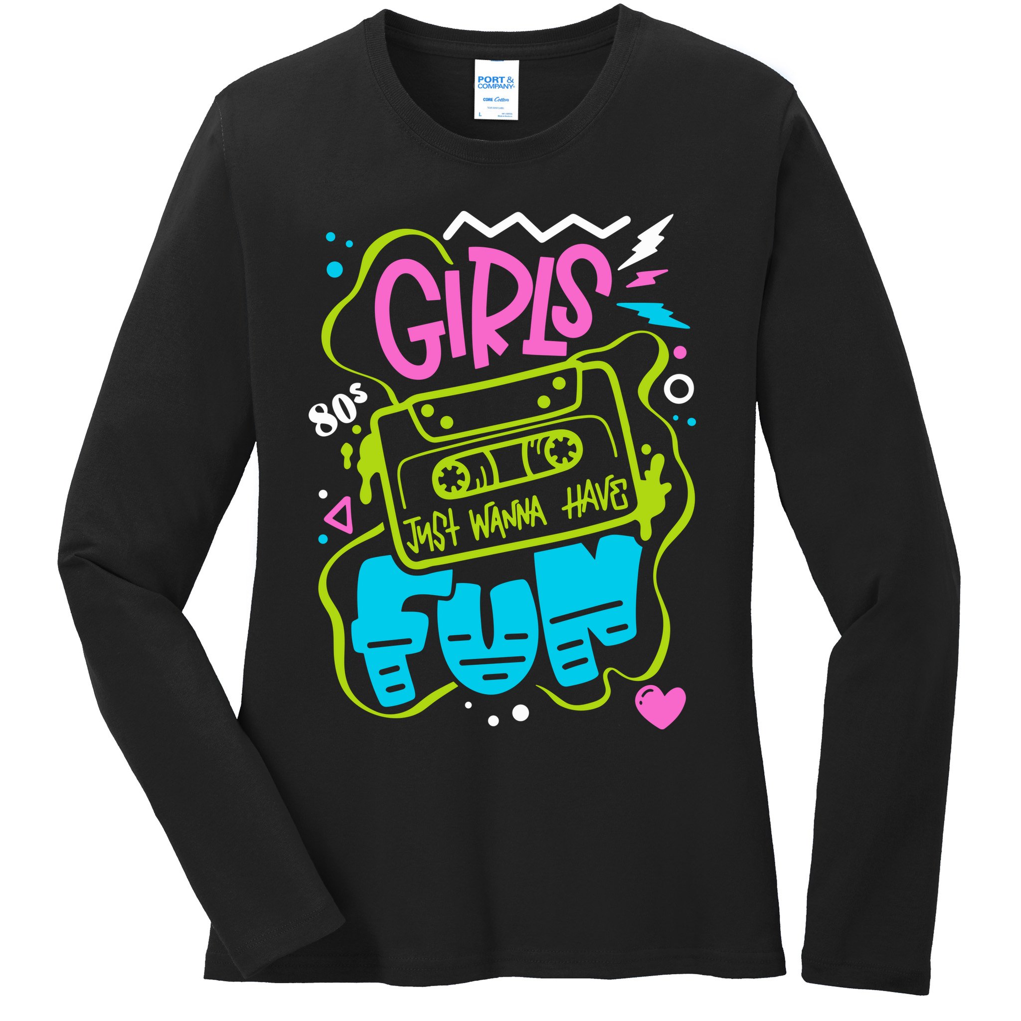 Girls Just Wanna Have Fun Nostalgia 1980s Ladies Long Sleeve Shirt