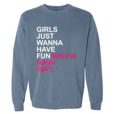 Girls Just Wanna Have Fundamental Rights Garment-Dyed Sweatshirt