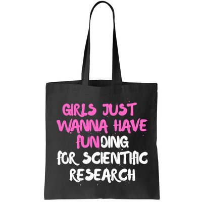 Girls Just Want To Have Funding For Scientific Research Bag