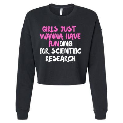 Girls Just Want To Have Funding For Scientific Research Cropped Pullover Crew