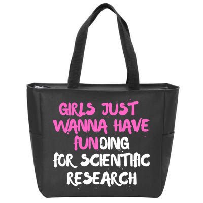 Girls Just Want To Have Funding For Scientific Research Zip Tote Bag