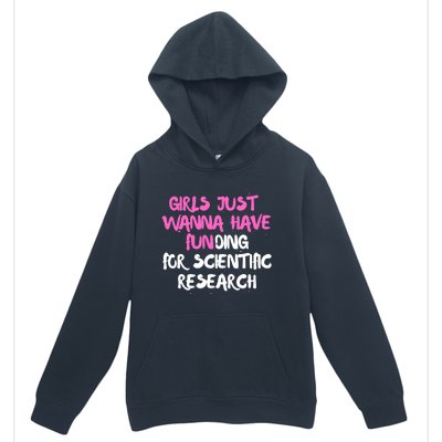 Girls Just Want To Have Funding For Scientific Research Urban Pullover Hoodie