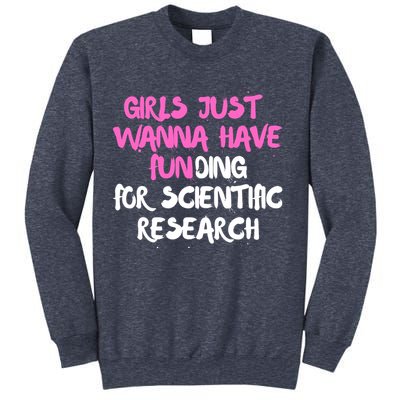 Girls Just Want To Have Funding For Scientific Research Sweatshirt