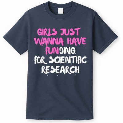 Girls Just Want To Have Funding For Scientific Research T-Shirt
