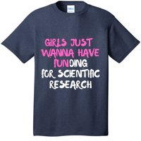 Girls Just Want To Have Funding For Scientific Research T-Shirt