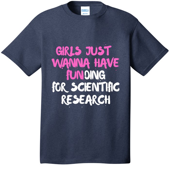 Girls Just Want To Have Funding For Scientific Research T-Shirt