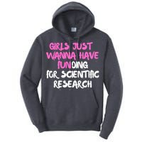 Girls Just Want To Have Funding For Scientific Research Tall Hoodie