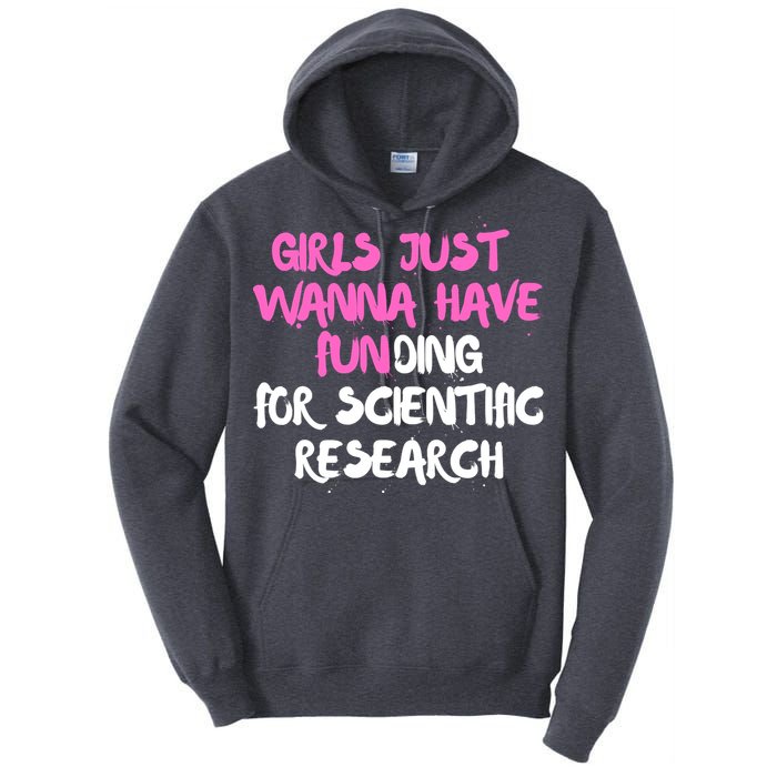 Girls Just Want To Have Funding For Scientific Research Tall Hoodie