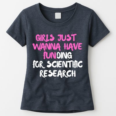 Girls Just Want To Have Funding For Scientific Research Womens T-Shirt