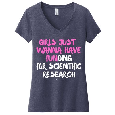 Girls Just Want To Have Funding For Scientific Research Women's V-Neck T-Shirt