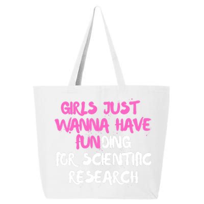 Girls Just Want To Have Funding For Scientific Research 25L Jumbo Tote