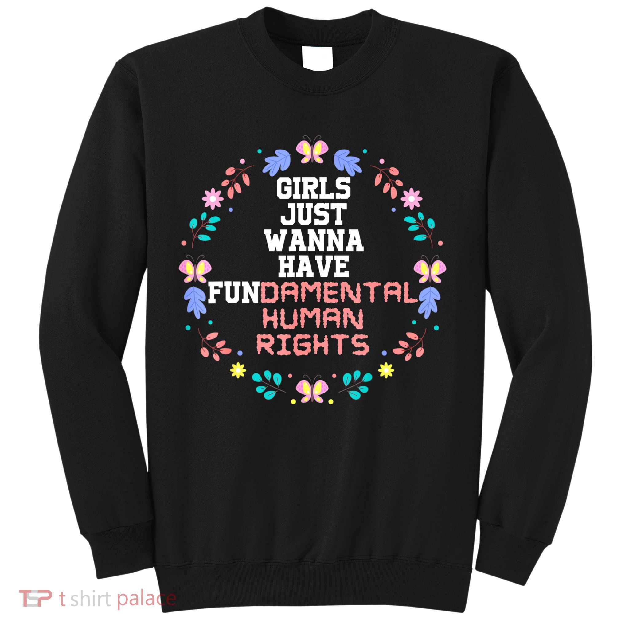 Girls Just Want To Have Fundamental Rights Sweatshirt