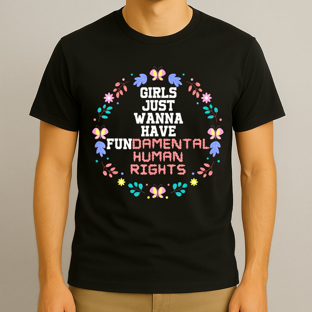 Girls Just Want To Have Fundamental Rights T-Shirt