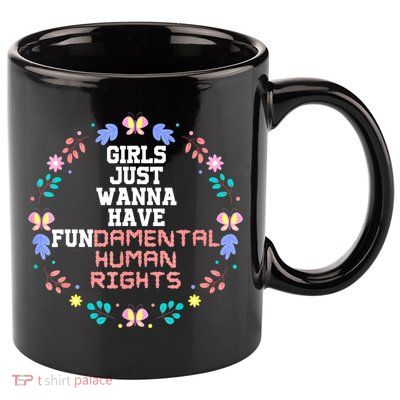 Girls Just Want To Have Fundamental Rights 11oz C Handle Ceramic Mug