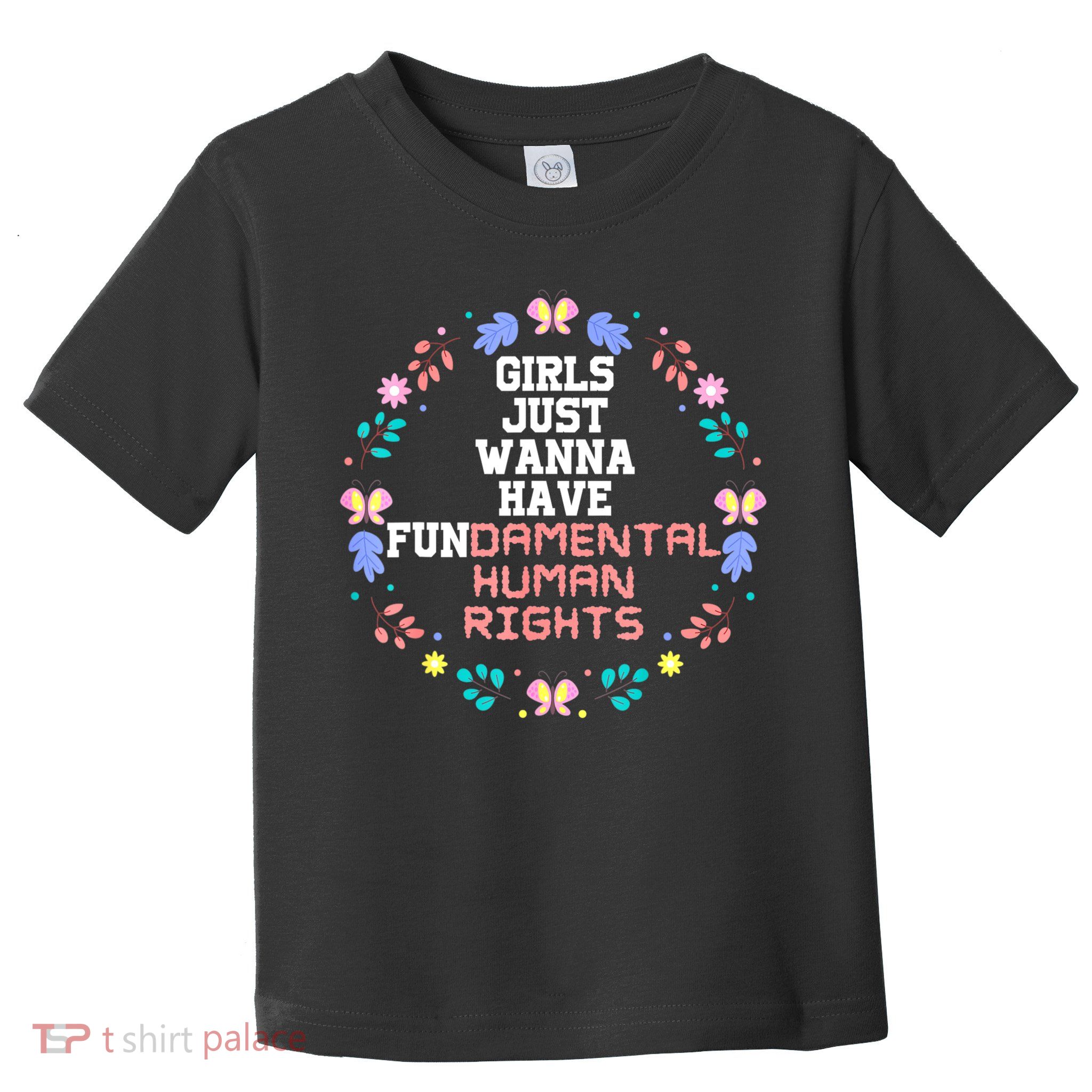 Girls Just Want To Have Fundamental Rights Toddler T-Shirt