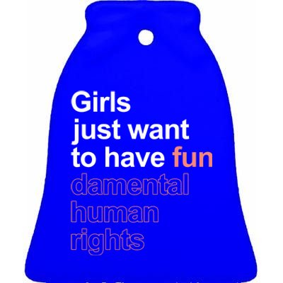 Girls Just Want To Have Funmeaningful Giftdamental Human Rights Feminist Gift Ceramic Bell Ornament