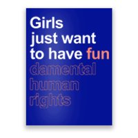 Girls Just Want To Have Funmeaningful Giftdamental Human Rights Feminist Gift Poster