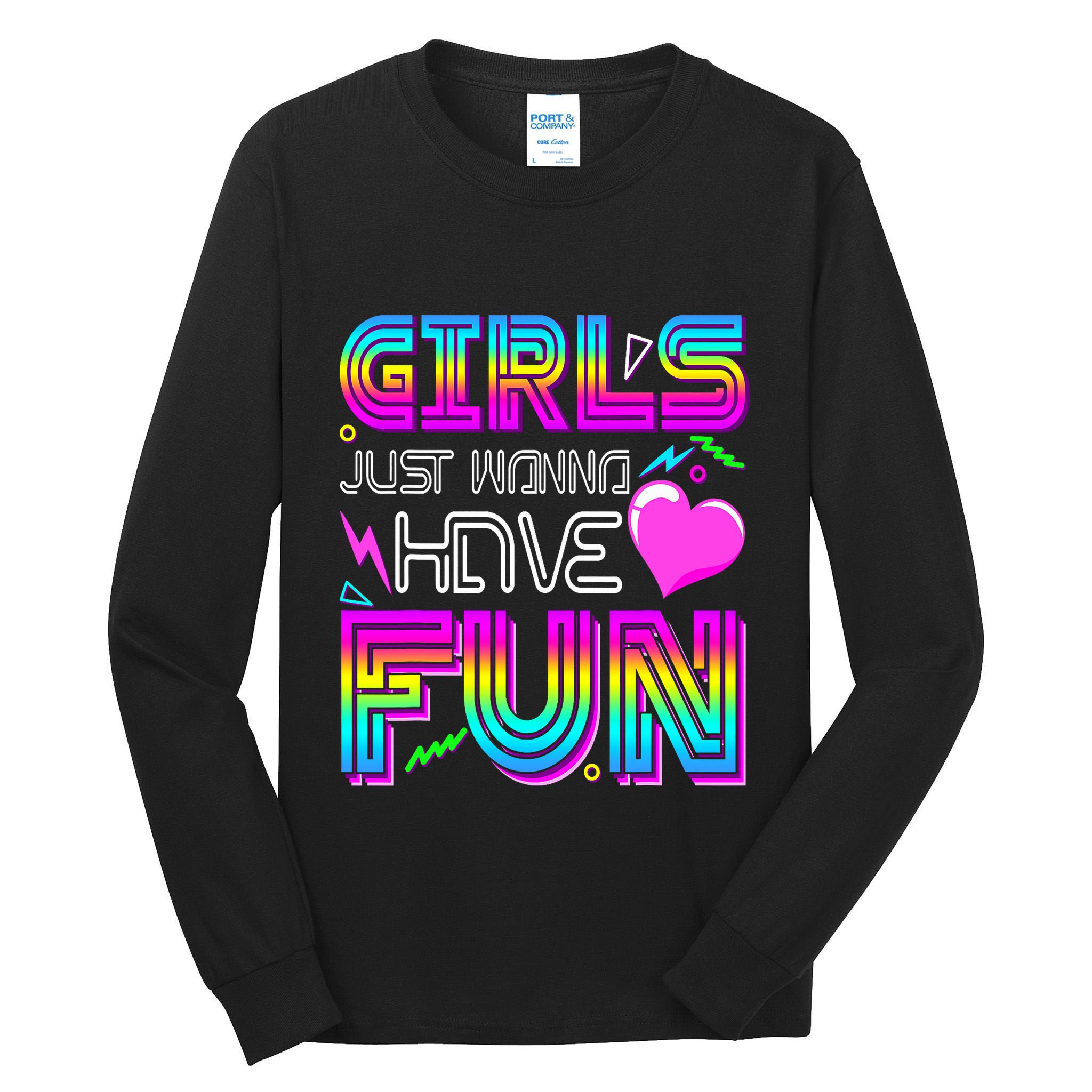 Girl Just Wanna Have Fun Awesome 70_s 80_s 90_s 1980s Tall Long Sleeve T-Shirt