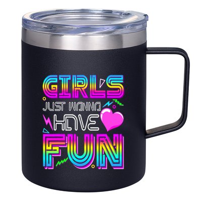 Girl Just Wanna Have Fun Awesome 70_s 80_s 90_s 1980s 12oz Stainless Steel Coffee Mug