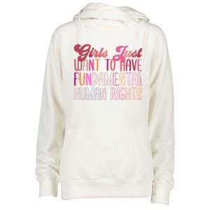 Girls Just Want To Have Fundamental Rights Meaningful Gift Womens Funnel Neck Pullover Hood