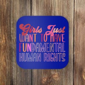 Girls Just Want To Have Fundamental Rights Meaningful Gift Coaster