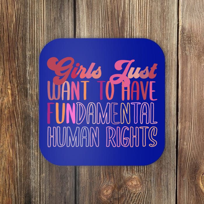 Girls Just Want To Have Fundamental Rights Meaningful Gift Coaster