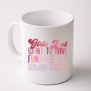 Girls Just Want To Have Fundamental Rights Meaningful Gift Coffee Mug