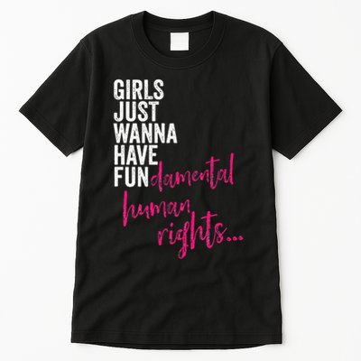 Girls Just Wanna Have Fundamental Rights Feminist Tall T-Shirt